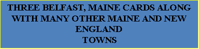 Text Box: THIS IS THE FIRST PART OF A ESTATE LIBRARY OF ELIZABETH BEATTIE OF BELFAST, MAINE THERE IS A GOOD SELECTION OF TOWN HISTORIES THROUGH OUT NEW ENGLAND, AND OTHER INTERESTING SUBJECT MATTER. 
