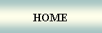 Text Box: HOME