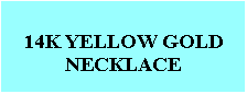 Text Box: 14K YELLOW GOLDNECKLACE  