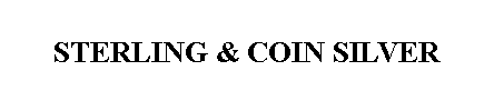Text Box: STERLING & COIN SILVER 