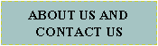 Text Box: ABOUT US AND CONTACT US  