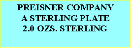 Text Box: PREISNER COMPANYA STERLING PLATE2.0 OZS. STERLING 