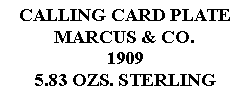 Text Box: CALLING CARD PLATEMARCUS & CO.19095.83 OZS. STERLING 