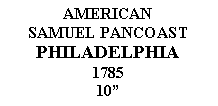 Text Box: AMERICANSAMUEL PANCOASTPHILADELPHIA178510